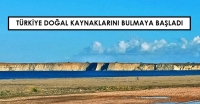 Türkiye doğal kaynaklarını bulmaya başladı