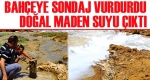 Sondajda çıkan su sondajcıyı ve vatandaşı zor durma sokan durum