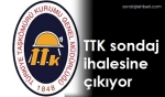 TTK sondaj ihalesine çıkıyor